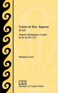 Beperkt Aanbod Crainte de Dieu, Sagesse et Loi Aspects théologiques à partir de Si 10,19-11,6 - Katharina Lentz - Libro in lingua inglese - SBL Press -