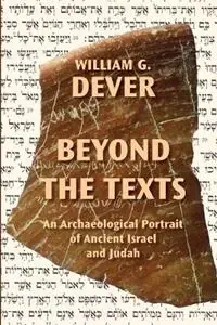 Beyond the Texts An Archaeological Portrait of Ancient Israel and Judah - William G Dever - Libro in lingua inglese - SBL Press - Koopje