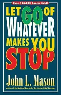 Let Go of Whatever Makes You Stop - John Mason - Libro in lingua inglese - Creation House - Veilige Betaling