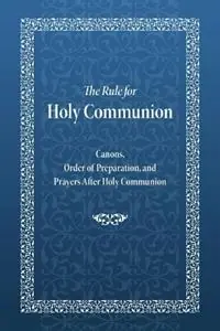 The Rule for Holy Communion Canons, Order of Preparation, and Prayers After Holy Communion - Holy Trinity Monastery - Libro in lingua inglese - Holy Trinity Publications - Exclusieve Aanbieding