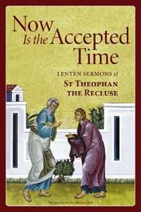 Now Is the Accepted Time Lenten Sermons of St Theophan the Recluse - Theophan the Recluse - Libro in lingua inglese - Holy Trinity Publications - Express Levering