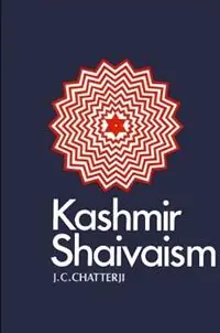 Kashmir Shaivaism - J. C. Chatterji - Libro in lingua inglese - State University of New York Press - SUNY series in Cultural Perspectives Gereduceerde Prijs