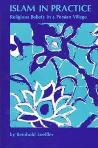 Islam in Practice Religious Beliefs in a Persian Village - Reinhold Loeffler - Libro in lingua inglese - State University of New York Press - Seizoensaanbieding