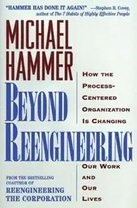 Beyond RE-Engineering How the RE-Engineering Revolution is Reshaping Our World and Our Lives - Michael Hammer - Libro in lingua inglese - HarperCollins Publishers Inc - Superprijs