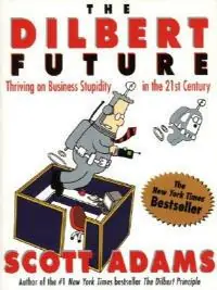 The Dilbert Future Thriving on Stupidity in the 21st Century - Scott Adams - Libro in lingua inglese - HarperCollins Publishers (Australia) Pty Ltd - Laatste Kans