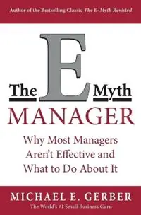 The E-Myth Manager Why Most Managers Don‘t Work and What to Do About It - Michael E. Gerber - Libro in lingua inglese - HarperCollins Publishers Inc - Hoge Kwaliteit