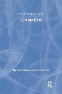 Gorbachev The Man and the System - John Farrar - Libro in lingua inglese - Taylor & Francis Inc - Weekendaanbieding