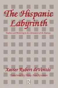 Betrouwbaar The Hispanic Labyrinth Spain‘s Encounter with Latin America - Xavier Rubert deVentos - Libro in lingua inglese - Taylor & Francis Inc -