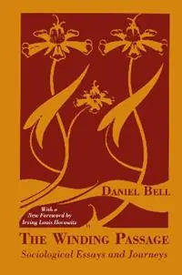 Bestel Nu The Winding Passage Sociological Essays and Journeys - Daniel Bell - Libro in lingua inglese - Taylor & Francis Inc -