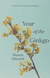 Dagaanbieding Year of the Ginkgo - Sharon Dilworth - Libro in lingua inglese - Carnegie-Mellon University Press -