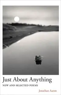 Just About Anything New and Selected Poems - Jonathan Aaron - Libro in lingua inglese - Carnegie-Mellon University Press - Carnegie Mellon University Press Poetry Series Hoge Kwaliteit