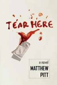 Flitsaanbieding Tear Here a Novel - Matthew Pitt - Libro in lingua inglese - Carnegie-Mellon University Press - Carnegie Mellon University Press Fiction Series
