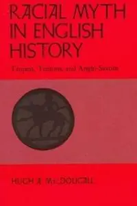 Koopje Racial Myth in English History Trojans, Teutons, and Anglo-Saxons - Hugh a Macdougall - Libro in lingua inglese - Harvest House -