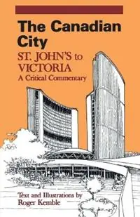 Must-Have The Canadian City - Roger Kemble - Libro in lingua inglese - University of Ottawa Press - Proceedings; 19