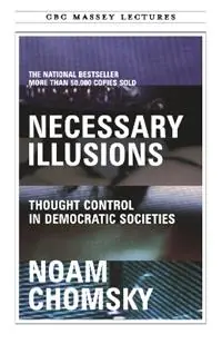 Necessary Illusions Thought Control in Democratic Societies - Noam Chomsky - Libro in lingua inglese - House of Anansi Press Ltd ,Canada - Uitverkoop