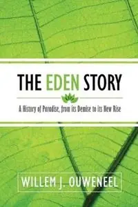 The Eden Story A History of Paradise, From its Demise to its New Rise - Willem J Ouweneel - Libro in lingua inglese - Paideia Press - Seizoensaanbieding
