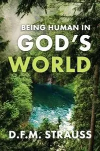 Being Human in God‘s World - D F M Strauss - Libro in lingua inglese - Paideia Press - Finale Uitverkoop