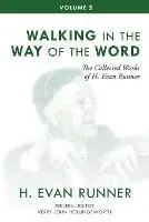 Bestel Nu The Collected Works of H. Evan Runner, Vol. 2 Walking in the Way of the Word - H Evan Runner - Libro in lingua inglese - Paideia Press - The Collected Works of H. Evan Runner
