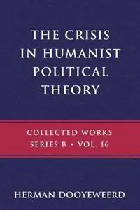 Gratis Retour The Crisis in Humanist Political Theory As Seen from a Calvinist Cosmology and Epistemology - Herman Dooyeweerd - Libro in lingua inglese - Paideia Press - B