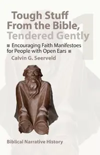 Bestseller Encouraging Faith Manifestoes for People with Open Ears Biblical Narrative History - Cal Seerveld - Libro in lingua inglese - Paideia Press - Tough Stuff from the Bible, Tendered Gently