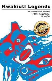 Kwakiutl Legends as told to Pamela Whitaker by Chief James Wallas - Chief James Wallas - Pamela Whitaker - Libro in lingua inglese - Hancock House Publishers Ltd ,Canada - Exclusieve Aanbieding
