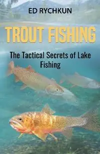 Lage Kosten Trout Fishing The Tactical Secrets of Lake Fishing (3rd Printing) - Ed Rychkun - Libro in lingua inglese - Hancock House Publishers Ltd ,Canada -