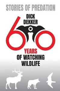 Beperkt Aanbod Stories of Predation (Black & White) 60 Years of Watching Wildlife - Dick Dekker - Libro in lingua inglese - Hancock House Publishers Ltd ,Canada -