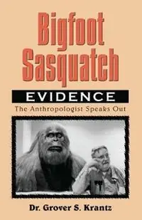 Bigfoot Sasquatch Evidence The Anthropologist Speaks Out - Grover S. Krantz - Libro in lingua inglese - Hancock House Publishers Ltd ,Canada - Superprijs
