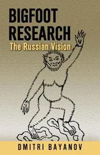 Bigfoot Research The Russian Vision - Dmitri Bayanov - Libro in lingua inglese - Hancock House Publishers Ltd ,Canada - Koop Online