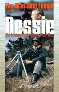 Man Who Filmed Nessie, The Tim Dinsdale and the Enigma of Loch Ness - Angus Dinsdale - Libro in lingua inglese - Hancock House Publishers Ltd ,Canada - Shop Nu