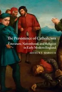 Lage Prijs The Persistence of Catholicism Literature, Nationhood, and Religion in Early Modern England - Arthur F Marotti - Libro in lingua inglese - PIMS - Studies and Texts