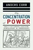 The Concentration of Power - Anders Corr - Libro in lingua inglese - Optimum Publishing International - Actieprijs