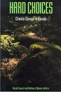 Hard Choices Climate Change in Canada - Harold Coward - Andrew J. Weaver - Libro in lingua inglese - Wilfrid Laurier University Press - Superprijs