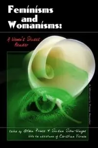 Feminisms and Womanisms A Women‘s Studies Reader - Althea Prince - Susan Silva-Wayne - Libro in lingua inglese - Women‘s Press of Canada - Finale Uitverkoop