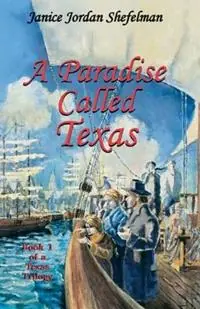 A Paradise Called Texas - Janice Jordan Shefelman - Libro in lingua inglese - Eakin Press - Texas Trilogy (Eakin Press) Meest Verkocht