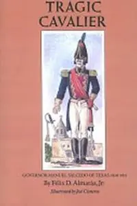 Beperkt Aanbod Tragic Cavalier Governor Manuel Salcedo of Texas, 1808-1813 - Felix D. Almaraz - Libro in lingua inglese - Texas A & M University Press -