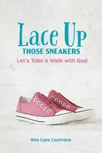 Op = Op Lace Up Those Sneakers Let‘s Take a Walk with God - Rita Cato Cochrane - Libro in lingua inglese - 21st Century Christian, Inc. -