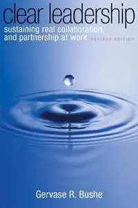 Clear Leadership Sustaining Real Collaboration and Partnership at Work - Gervase Bushe - Libro in lingua inglese - John Murray Press - Beperkt Aanbod