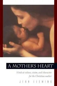 A Mother‘s Heart - Jean Fleming - Libro in lingua inglese - NavPress - Hete Deal