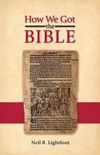 How We Got the Bible - Neil R Lightfoot - Libro in lingua inglese - Abilene Christian University Press - Seizoensaanbieding