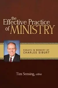 The Effective Practice of Ministry Essays in Memory of Charles Siburt - Libro in lingua inglese - Leafwood Publishers & Acu Press - Tijdelijk Beschikbaar