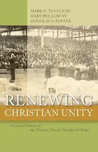 Finale Uitverkoop Renewing Christian Unity A Concise History of the Christian Church (Disciples of Christ - Mark G Toulouse - Gary Holloway - Libro in lingua inglese - Abilene Christian University Press -