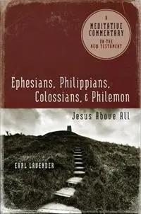 Rechtstreeks Van De Fabrikant Ephesians, Philippians, Colossians, Philemon Ephesians, Philippians, Colossians, Philemon Jesus Above All - Earl Lavender - Libro in lingua inglese - Leafwood Publishers & Acu Press - Meditative Commentary