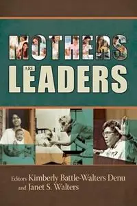 Mothers Are Leaders - Kimberly Battle-Walters Denu - Janet Walters - Libro in lingua inglese - Leafwood Publishers & Acu Press - Shop Nu