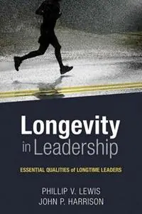 Longevity in Leadership Essential Qualities of Longtime Leaders - Philip Lewis - John Harrison - Libro in lingua inglese - Abilene Christian University Press - Seizoensaanbieding