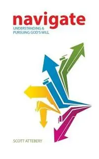 Superprijs Navigate Understanding & Pursuing God‘s Will - Scott Attebery - Libro in lingua inglese - Discipleguide Church Resources -