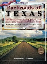 Backroads of Texas The Sites, Scenes, History, People, and Places Your Map Doesn‘t Tell You About - Larry Hodge - Ed Syers - Libro in lingua inglese - Taylor Trade Publishing - Koop Vandaag