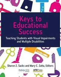 Keys to Educational Success Teaching Students with Visual Impairments and Multiple Disabilities - Sharon Z Sacks - Mary C Zatta - Libro in lingua inglese - American Printing House for the Blind - Superprijs
