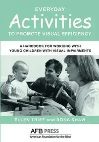 Everyday Activities to Promote Visual Efficiency A Handbook for Working with Young Children with Visual Impairments - Ellen Trief - Rona Shaw - Libro in lingua inglese - American Printing House for the Blind - Merkproduct