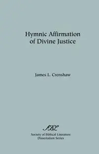 Meest Verkocht Hymnic Affirmation of Divine Justice - James L Crenshaw - Libro in lingua inglese - Society of Biblical Literature - Dissertation Series; No. 24